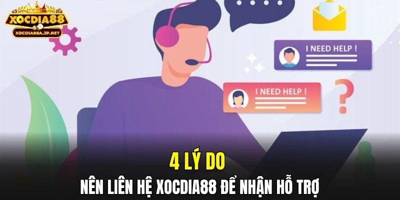4 lý do nên liên hệ XOCDIA88 để nhận hỗ trợ