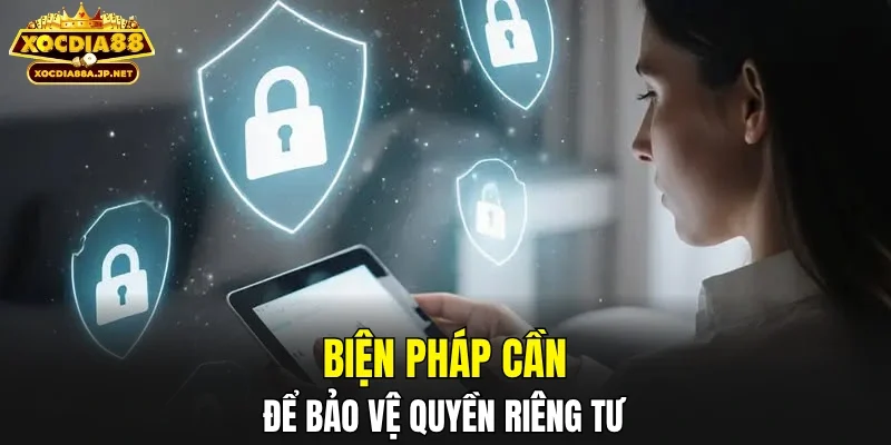 Biện pháp cần để bảo vệ quyền riêng tư