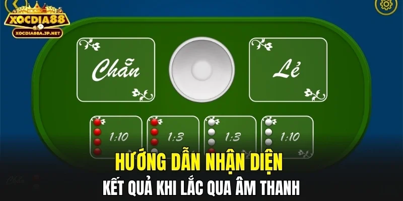 Hướng dẫn nhận diện kết quả khi lắc qua âm thanh