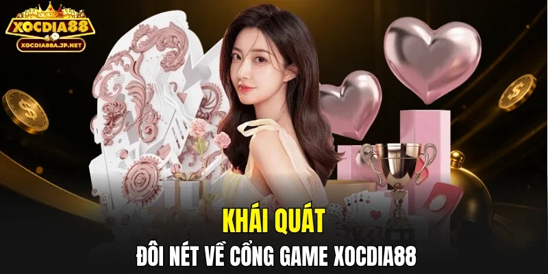 Khái quát đôi nét về cổng game XOCDIA88