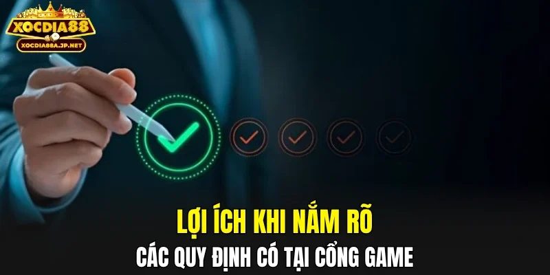 Lợi ích khi nắm rõ các quy định có tại cổng game