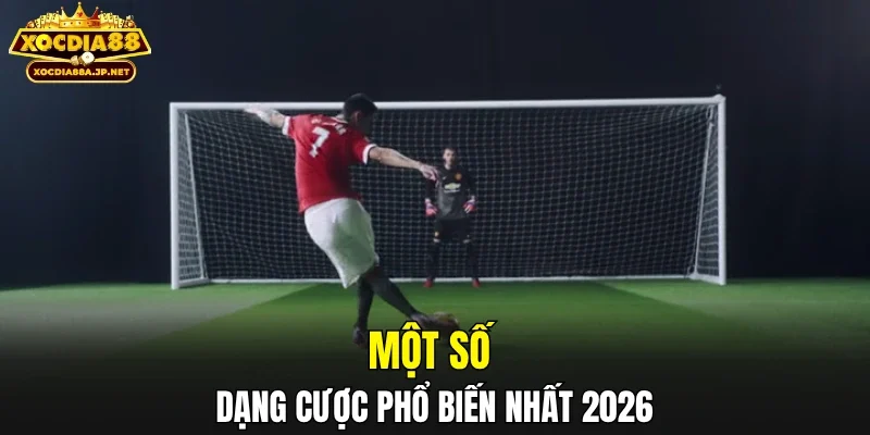 Một số dạng cược phổ biến nhất 2026