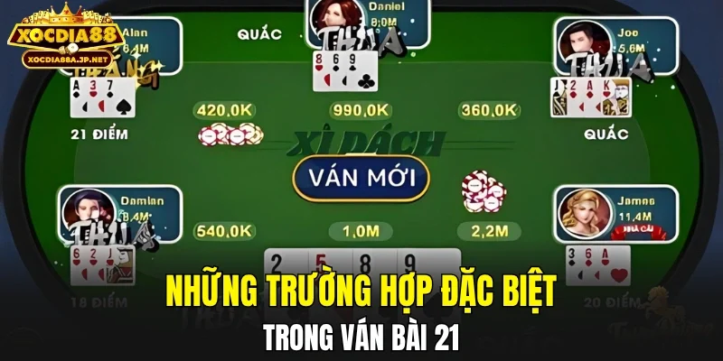 Những trường hợp đặc biệt trong ván Bài 21