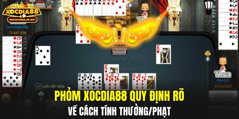 Phỏm XOCDIA88 quy định rõ về cách tính thưởng/phạt