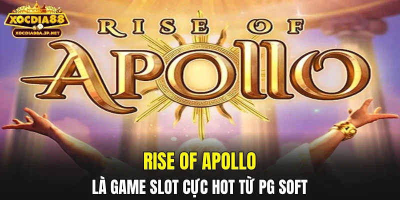 Rise Of Apollo là game slot cực hot từ PG Soft